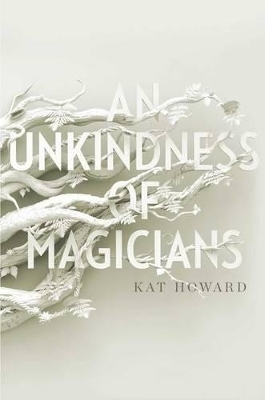 An Unkindness of Magicians - Kat Howard