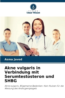 Akne vulgaris in Verbindung mit Serumtestosteron und SHBG - Asma Javed