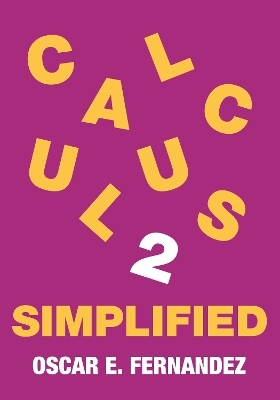 Calculus 2 Simplified - Oscar E. Fernandez