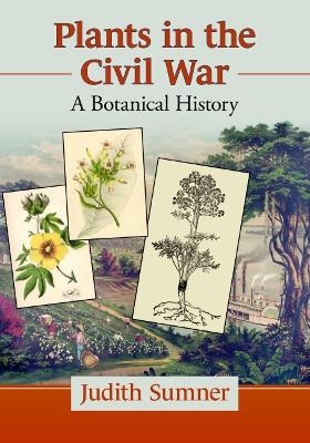 Plants in the Civil War - Judith Sumner