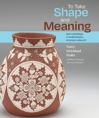 To Take Shape and Meaning - Nancy Strickland Fields, Rose B. Simpson, Stephen Fadden