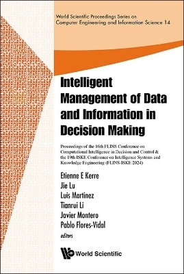 Intelligent Management Of Data And Information In Decision Making -Proceedings Of The 16th Flins Conference On Computational Intelligence In Decision And Control & The 19th Iske Conference On Intelligence Systems And Knowledge Engineering(flins-iske 2024) - 