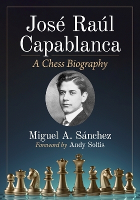 Jose Raul Capablanca - Miguel A. Sánchez