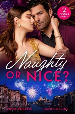 Naughty Or Nice? - Pippa Roscoe, Dani Collins