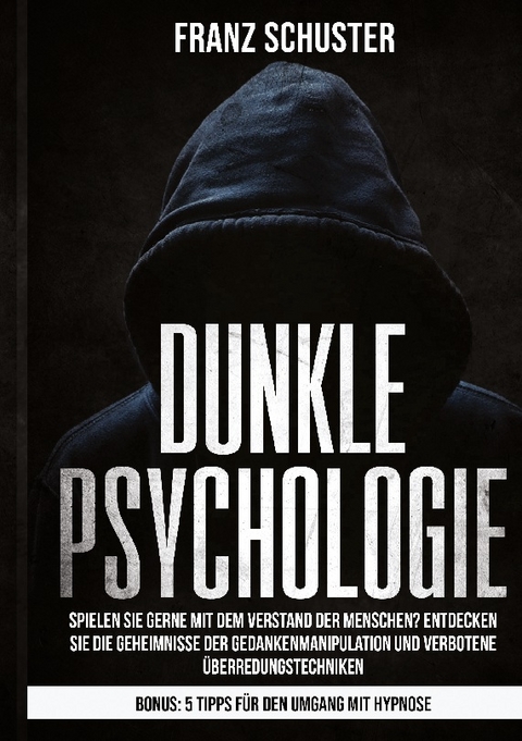 Dunkle Psychologie - Franz Schuster