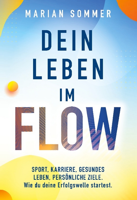 Dein Leben im Flow - Marian Sommer