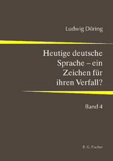 Heutige deutsche Sprache – ein Zeichen für ihren Verfall? - Ludwig Döring