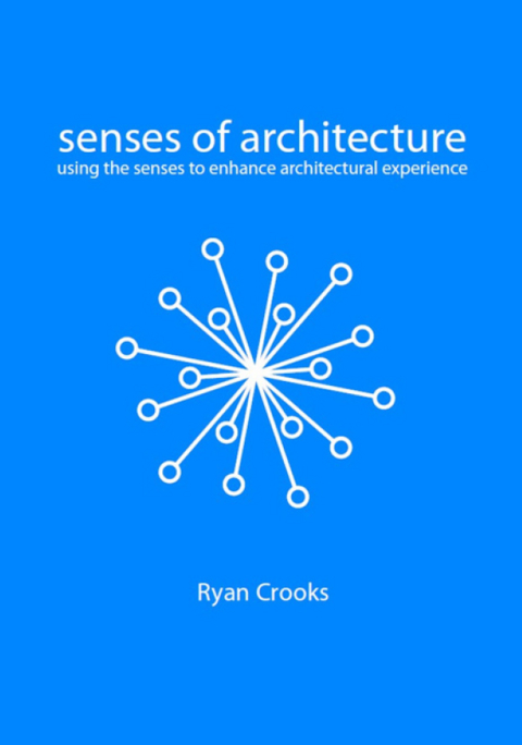 Senses of Architecture - Ryan Crooks