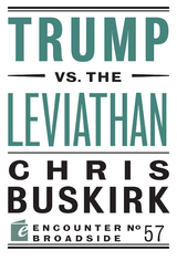 Trump vs. the Leviathan - Chris Buskirk