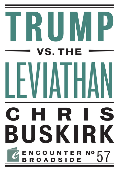 Trump vs. the Leviathan - Chris Buskirk