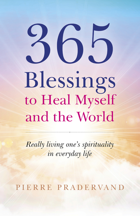 365 Blessings to Heal Myself and the World -  Pierre Pradervand