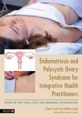 Endometriosis and PCOS for Integrative Health Practitioners - Dr Sadhna Singh, Dr Coleen Smith