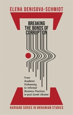 Breaking the Bonds of Corruption - Elena Denisova-Schmidt