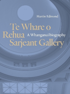 Te Whare o Rehua Sarjeant Gallery - Martin Edmond