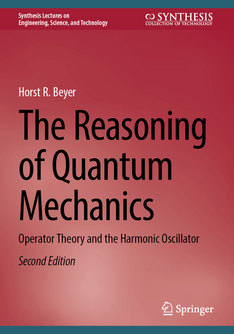 The Reasoning of Quantum Mechanics - Horst R. Beyer