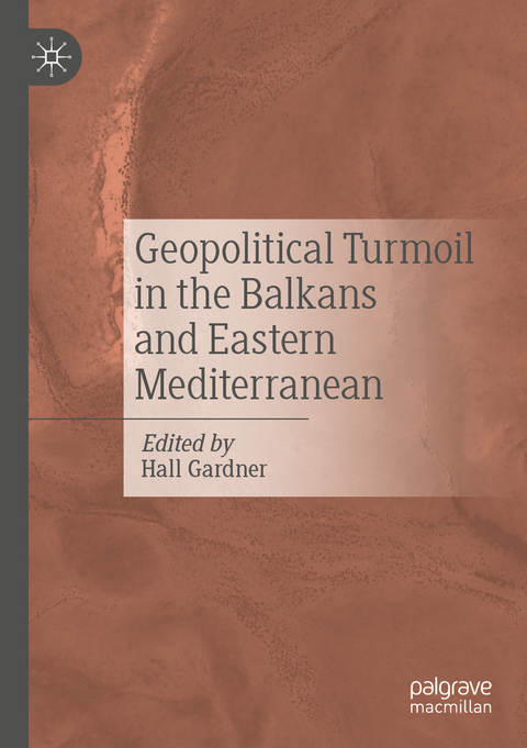 Geopolitical Turmoil in the Balkans and Eastern Mediterranean - 