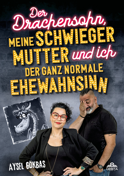 Der Drachensohn, meine Schwiegermutter und ich – der ganz normale Ehewahnsinn - Aysel Gökbas