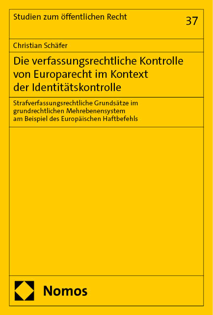 Die verfassungsrechtliche Kontrolle von Europarecht im Kontext der Identitätskontrolle - Christian Schäfer