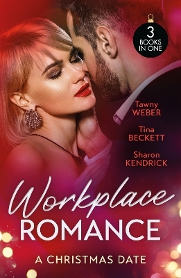 Workplace Romance: A Christmas Date - Tawny Weber, Tina Beckett, Sharon Kendrick