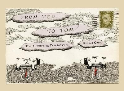 From Ted to Tom - Edward Gorey, Tom Fitzharris