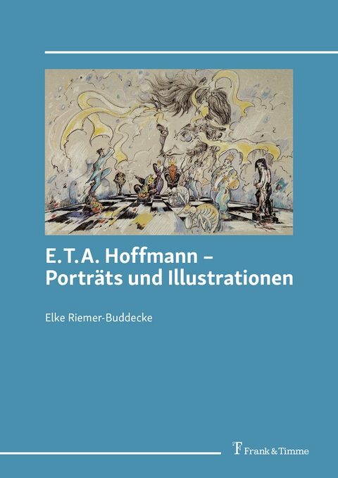 E.T.A. Hoffmann – Porträts und Illustrationen - Elke Riemer-Buddecke