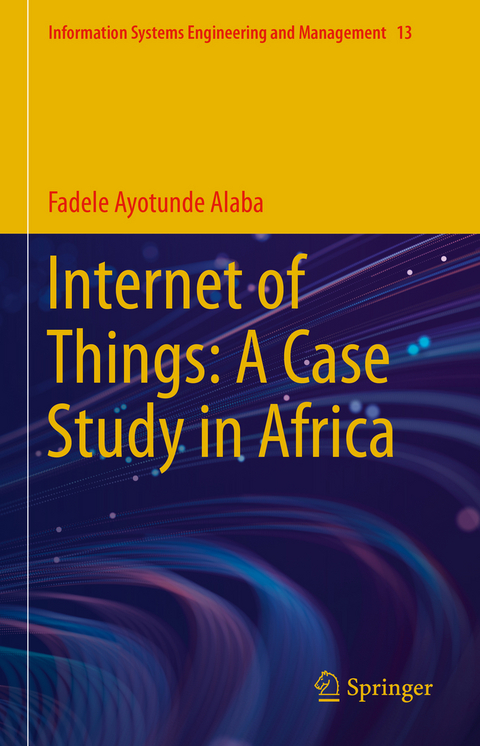 Internet of Things: A Case Study in Africa - Fadele Ayotunde Alaba