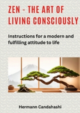 Zen - the art of living consciously - Hermann Candahashi