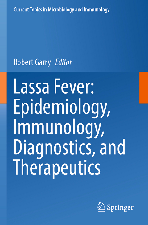 Lassa Fever: Epidemiology, Immunology, Diagnostics, and Therapeutics - 