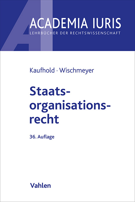 Staatsorganisationsrecht - Ann-Katrin Kaufhold, Thomas Wischmeyer