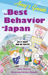 Amy's Guide to Best Behavior in Japan - Amy Chavez