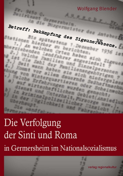 Die Verfolgung der Sinti und Roma in Germersheim im Nationalsozialismus - Wolfgang Blender