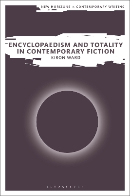 Encyclopaedism and Totality in Contemporary Fiction - Kiron Ward