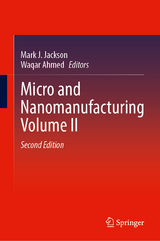 Micro and Nanomanufacturing Volume II - Jackson, Mark J.; Ahmed, Waqar