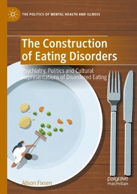 The Construction of Eating Disorders - Alison Fixsen