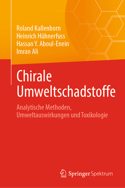 Chirale Umweltschadstoffe - Roland Kallenborn, Heinrich Hühnerfuss, Hassan Y. Aboul-Enein, Imran Ali