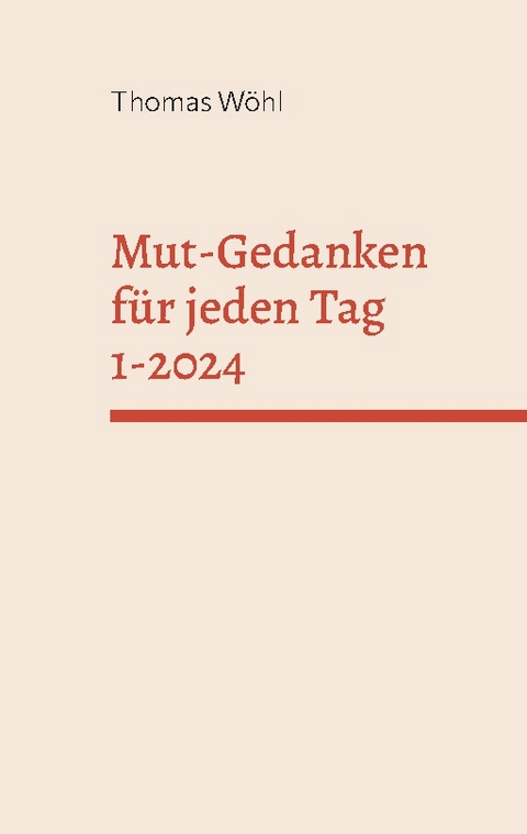 Mut-Gedanken für jeden Tag 1-2024 - Thomas Wöhl