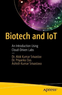 Biotech and IoT - Dr. Alok Kumar Srivastav, Dr. Priyanka Das, Ashish Kumar Srivastava