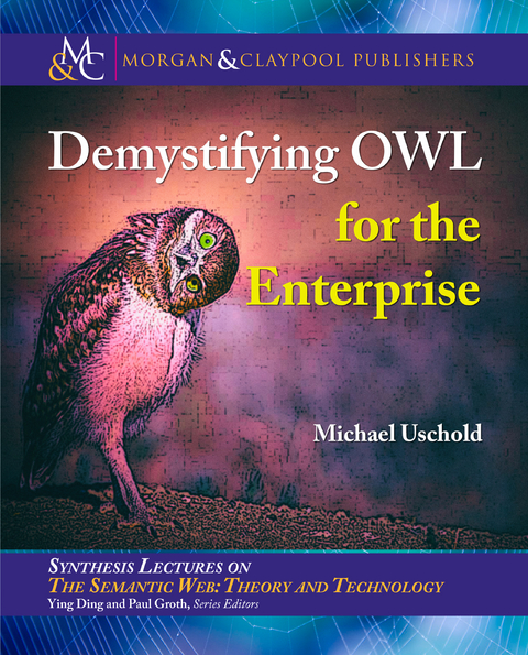 Demystifying OWL for the Enterprise - Michael Uschold