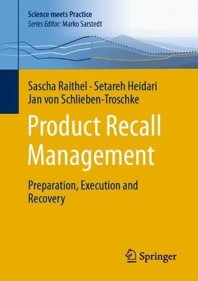 Product Recall Management - Sascha Raithel, Setareh Heidari, Jan von Schlieben-Troschke