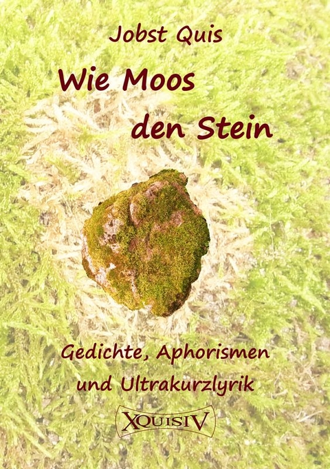 Wie Moos den Stein - Jobst Quis