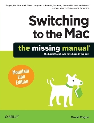 Switching to the Mac: The Missing Manual, Mountain Lion Edition - David Pogue