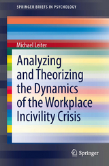 Analyzing and Theorizing the Dynamics of the Workplace Incivility Crisis - Michael Leiter