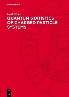 Quantum Statistics of Charged Particle Systems - Gerd RÃ©pke