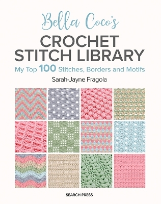 Bella Coco's Crochet Stitch Library - Sarah-Jayne Fragola