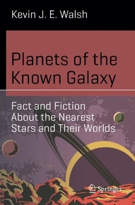 Planets of the Known Galaxy - Kevin J. E. Walsh