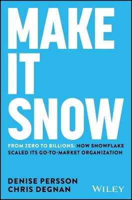 Make It Snow: From Zero to Billions - Denise Persson