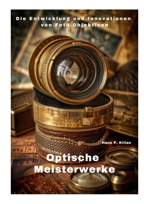 Optische Meisterwerke - Hans P. Kilian