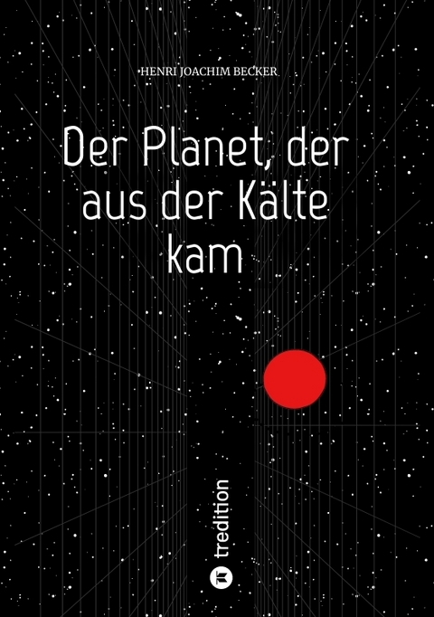 Der Planet, der aus der Kälte kam - Henri Joachim Becker