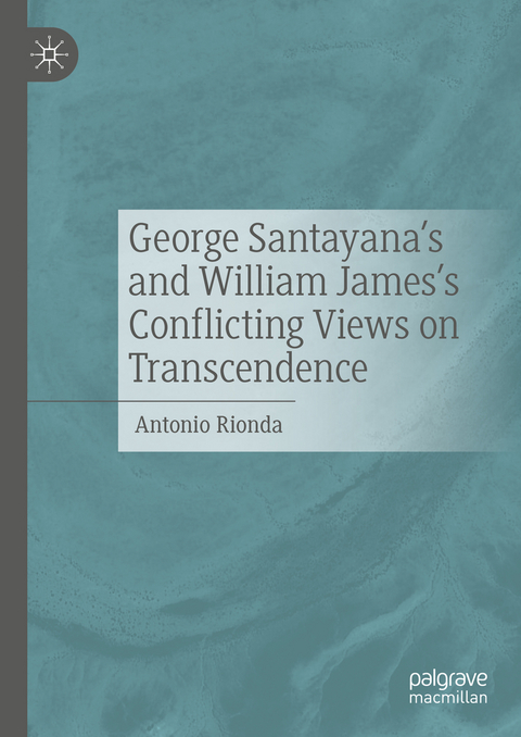 George Santayana's and William James's Conflicting Views on Transcendence - Antonio Rionda