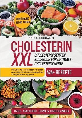 Cholesterin XXL - Cholesterin senken Kochbuch für optimale Cholesterinwerte - Frida Schramm